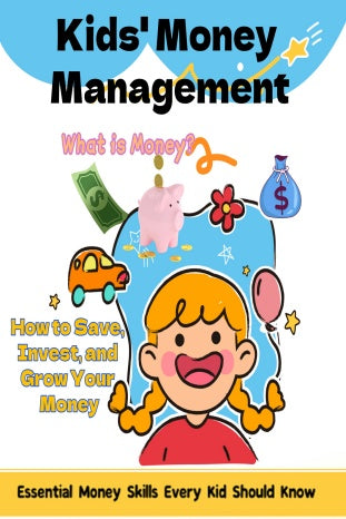 Kids' Money Management: What is Money? How to Save, Invest, and Grow Your Money. Essential Money Skills Every Kid Should Know