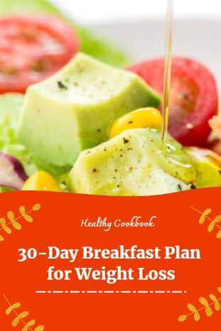 30-Day Breakfast Plan for Weight Loss: Healthy Meal Plans to Accompany Your Weight Loss