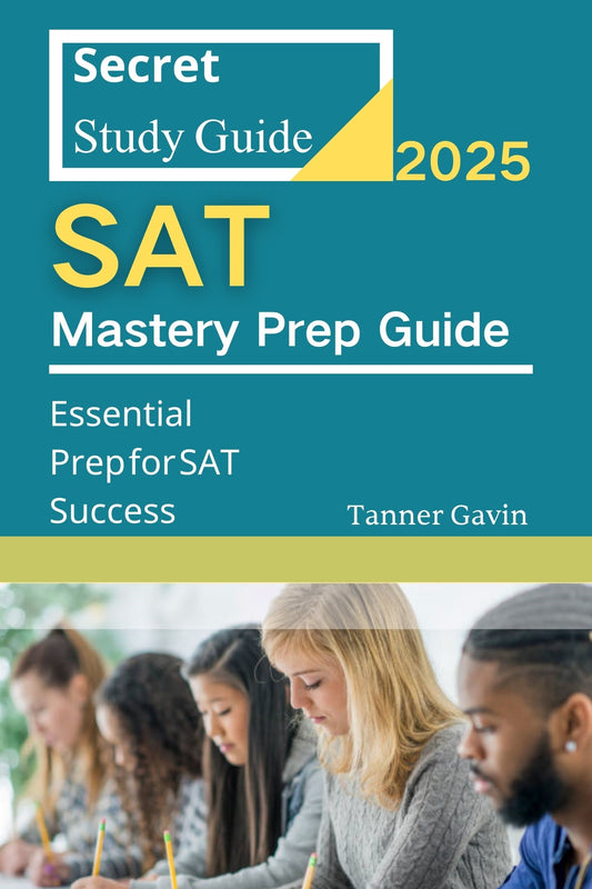 SAT Mastery Prep Guide: Essential Prep for SAT Success (Secret Study Guide)