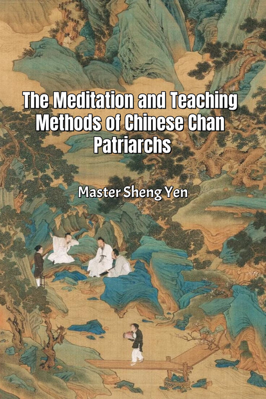 The Meditation and Teaching Methods of Chinese Chan Patriarchs